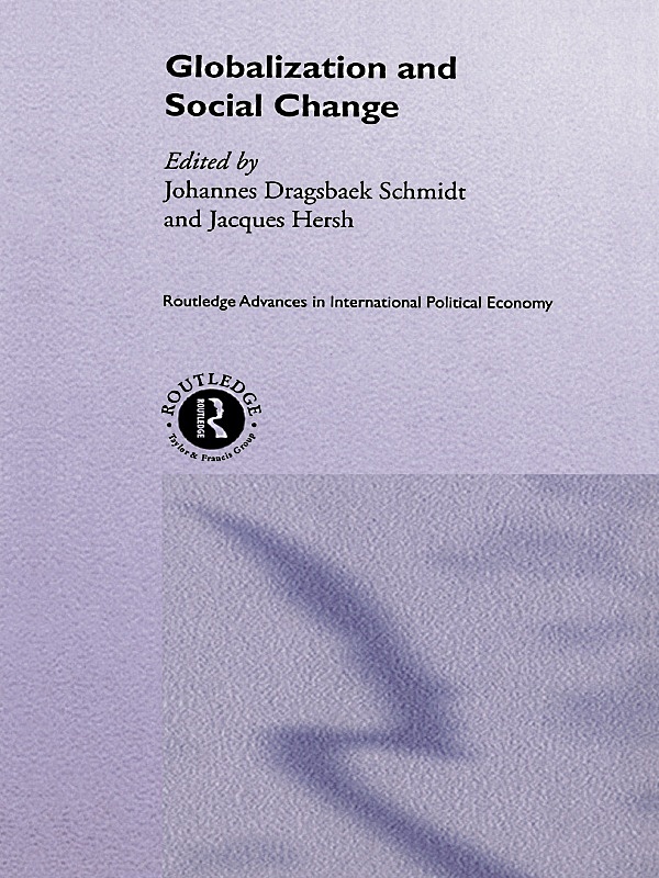 Globalization and Social Change - Johannes Dragsbaek Schmidt, Jacques Hersh