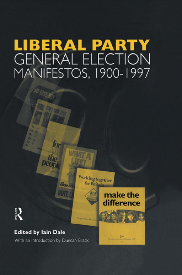 Volume Three. Liberal Party General Election Manifestos 1900-1997 - Iain Dale, Iain Dale Nfa