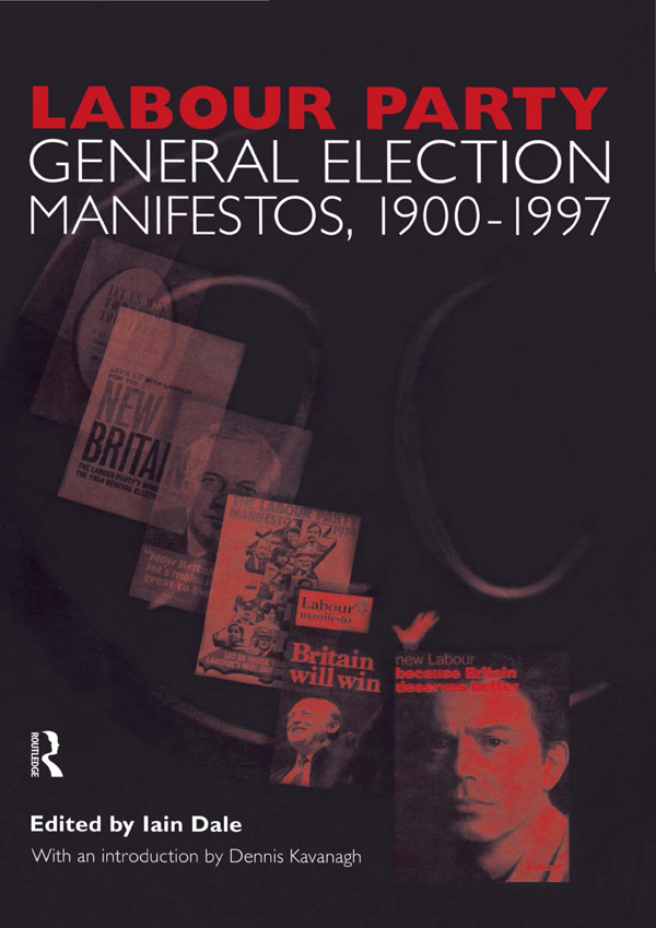 Volume Two. Labour Party General Election Manifestos 1900-1997 - Dennis Kavanagh, Iain Dale