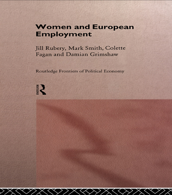 Women and European Employment - Colette Fagan, Damian Grimshaw, Jill Rubery, Mark Smith