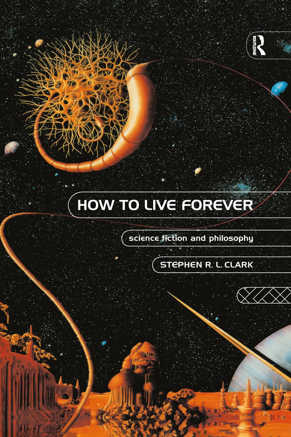 How to Live Forever - Stephen R L Clark,,