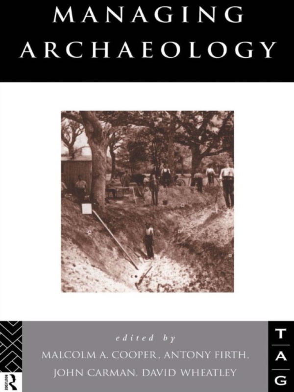 Managing Archaeology - John Carman, Malcolm Cooper, Anthony Firth, David Wheatley