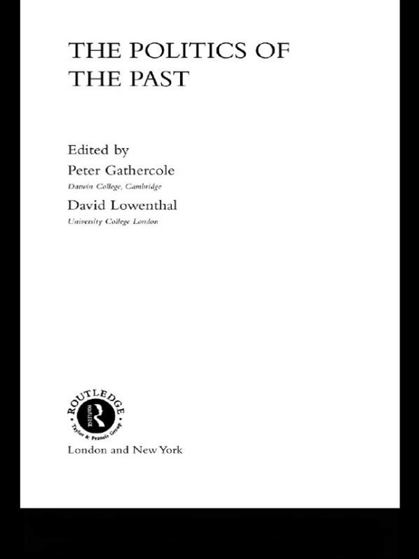 The Politics of the Past - P. Gathercole, D. Lowenthal