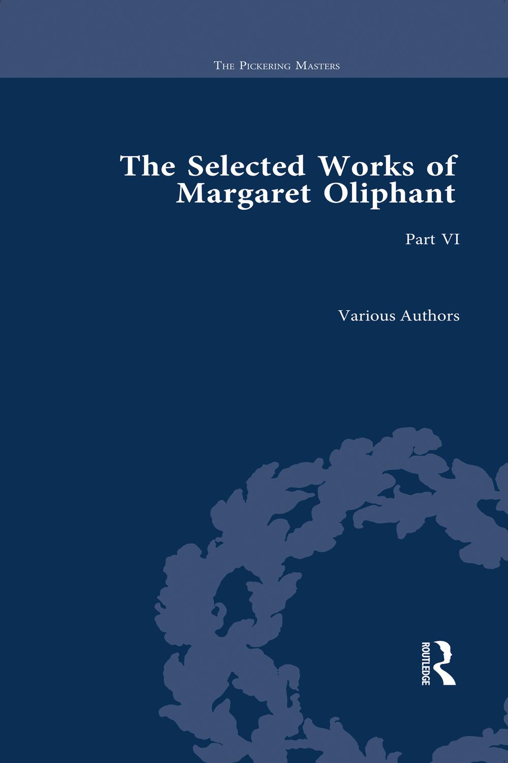 The Selected Works of Margaret Oliphant, Part VI - Joanne Shattock, Elisabeth Jay