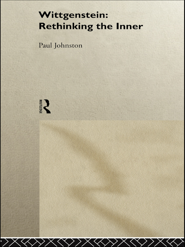 Wittgenstein:  Rethinking the Inner - Dr Paul Johnston, Paul Johnston