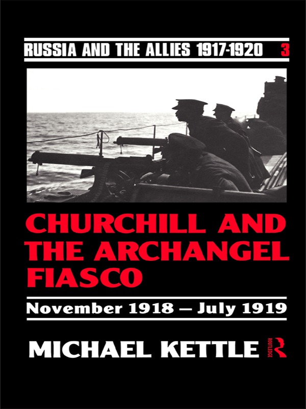 Churchill and the Archangel Fiasco - Michael Kettle *Probate*, Michael Kettle