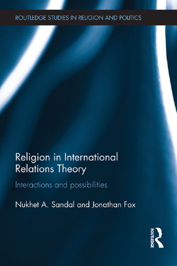 Religion in International Relations Theory - Nukhet Sandal, Jonathan Fox