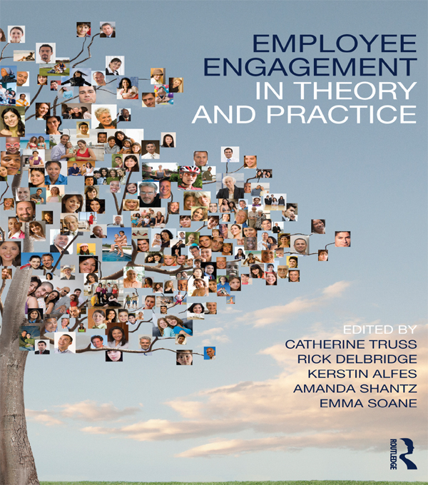 Employee Engagement in Theory and Practice - Catherine Truss, Kerstin Alfes, Rick Delbridge, Amanda Shantz, Emma Soane