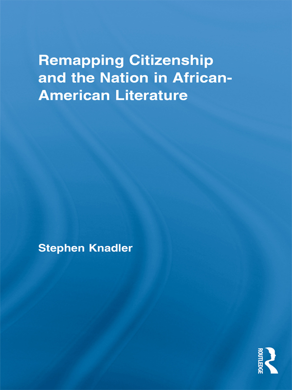 Remapping Citizenship and the Nation in African-American Literature - Stephen Knadler