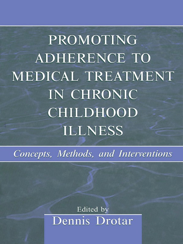 Promoting Adherence to Medical Treatment in Chronic Childhood Illness - Dennis Drotar