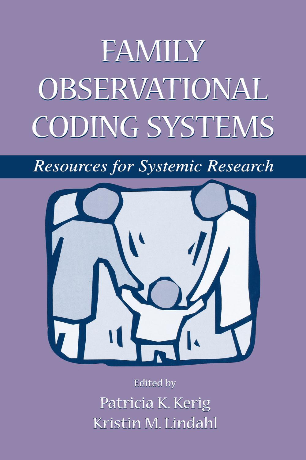 Family Observational Coding Systems - Patricia K. Kerig, Kristin M. Lindahl