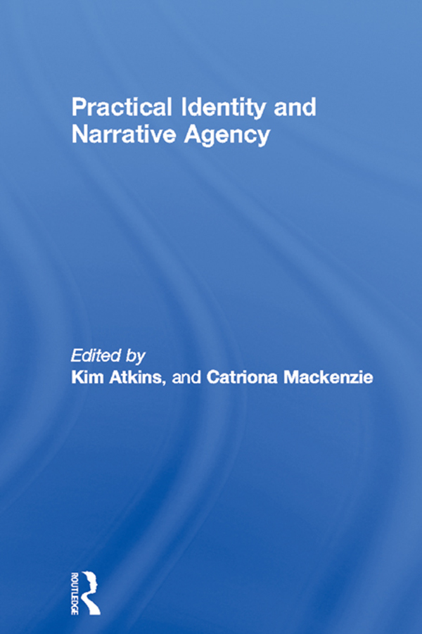 Practical Identity and Narrative Agency - Kim Atkins, Catriona Mackenzie