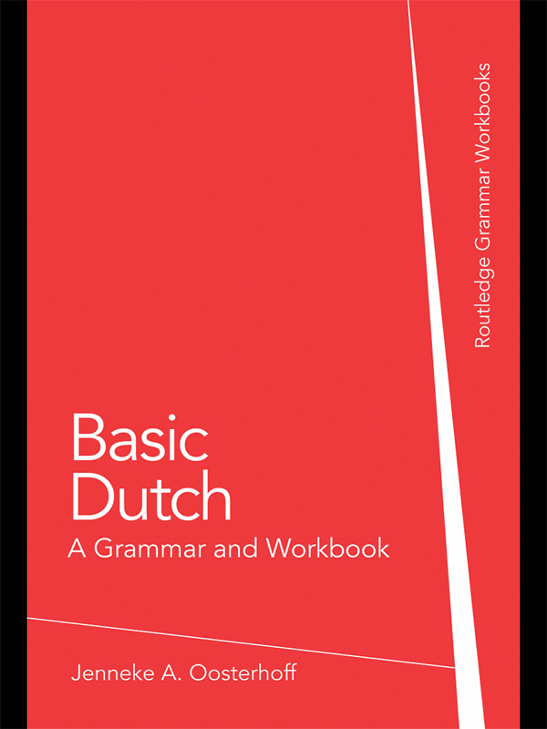 Basic Dutch: A Grammar and Workbook - Jenneke A. Oosterhoff,,
