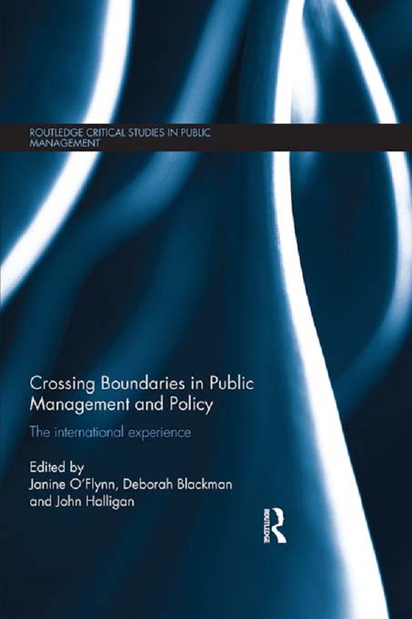 Crossing Boundaries in Public Management and Policy - Janine O'Flynn, Deborah Blackman, John Halligan