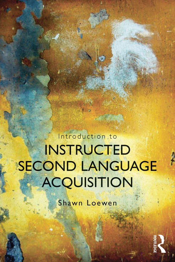 Introduction to Instructed Second Language Acquisition - Shawn Loewen