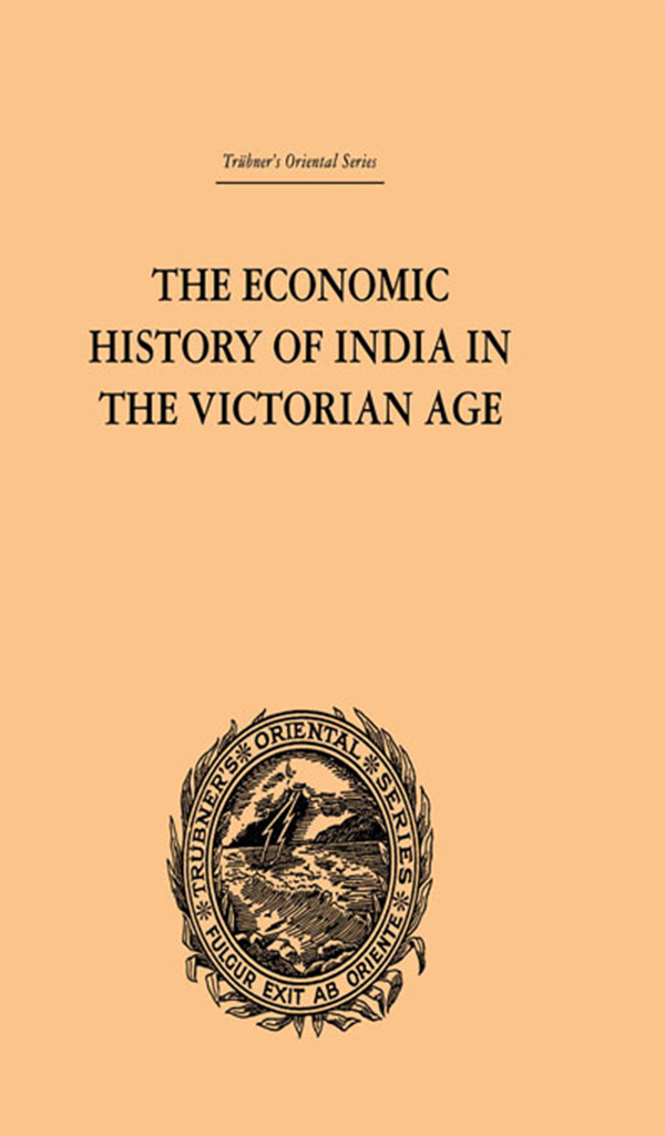 The Economic History of India in the Victorian Age - Romesh Chunder Dutt