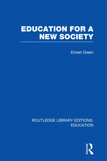 Education For A New Society (RLE Edu L Sociology of Education) - Ernest Green, Harold Shearman