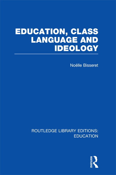 Education, Class Language and Ideology (RLE Edu L) - Noelle Bisseret