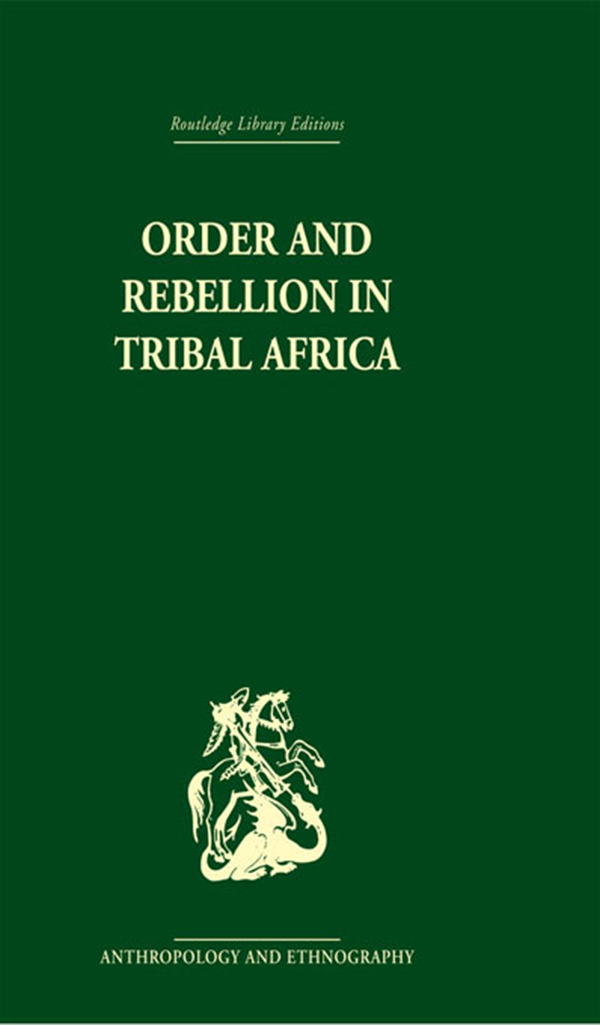 Order and Rebellion in Tribal Africa - Max Gluckman