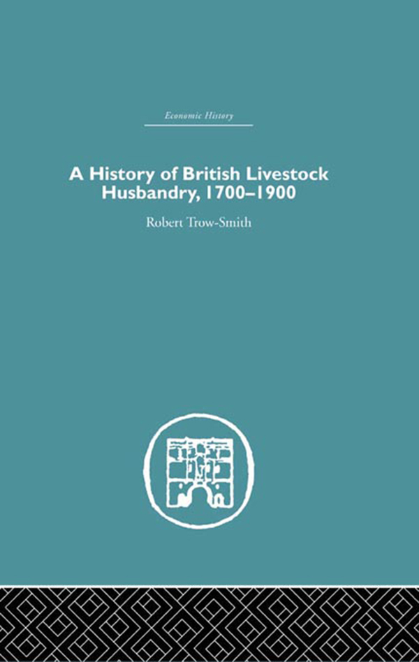 A History of British Livestock Husbandry, 1700-1900 - Robert Trow-Smith