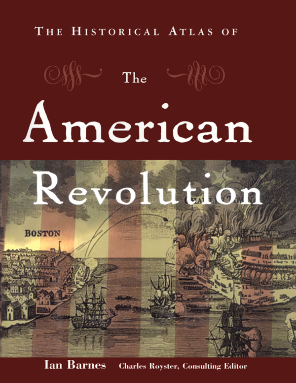 The Historical Atlas of the American Revolution - Ian Barnes