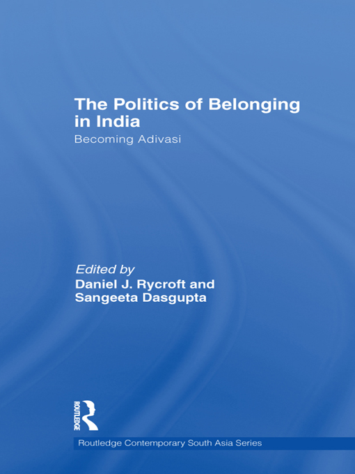 The Politics of Belonging in India - Daniel J. Rycroft, Sangeeta Dasgupta