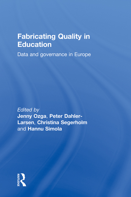 Fabricating Quality in Education - Jenny Ozga, Peter Dahler-Larsen, Christina Segerholm, Hannu Simola