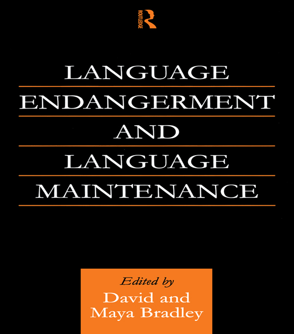 Language Endangerment and Language Maintenance - David Bradley, Maya Bradley