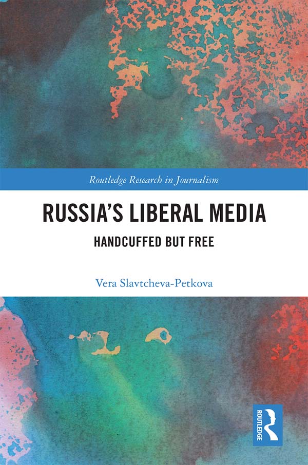 Russia's Liberal Media - Vera Slavtcheva-Petkova