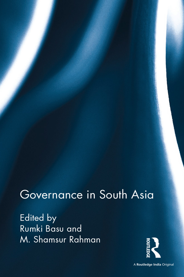 Governance in South Asia - Rumki Basu, M. Shamsur Rahman