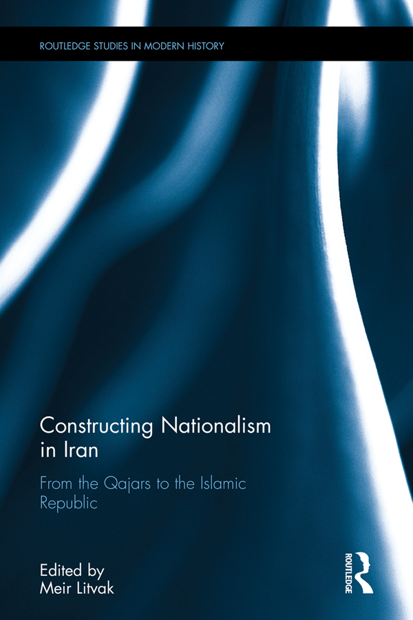 Constructing Nationalism in Iran - Meir Litvak