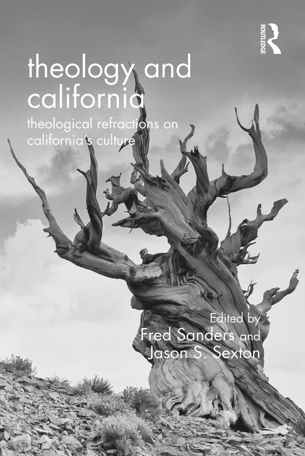 Theology and California - Fred Sanders, Jason S. Sexton