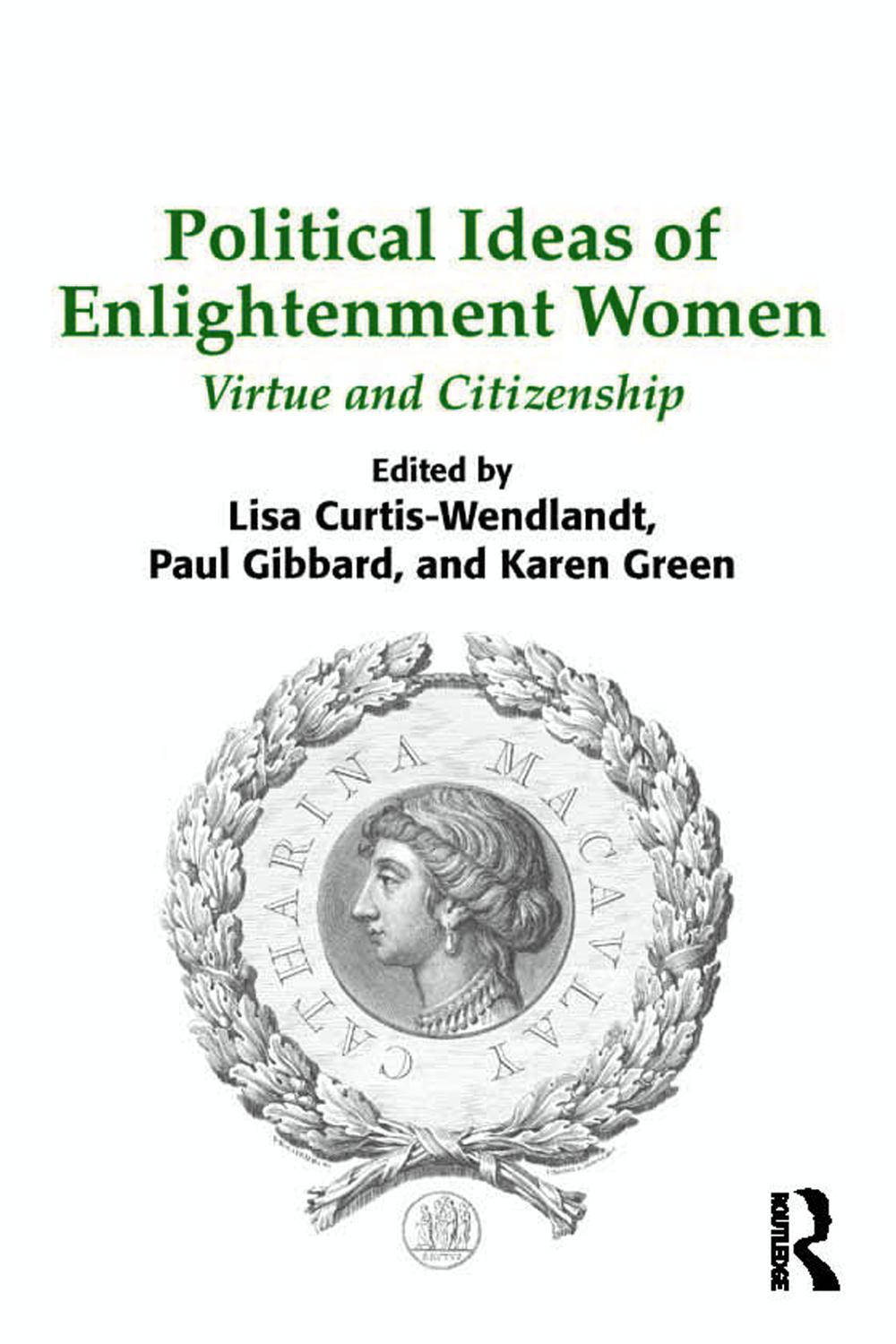 Political Ideas of Enlightenment Women - Lisa Curtis-Wendlandt, Paul Gibbard, Karen Green