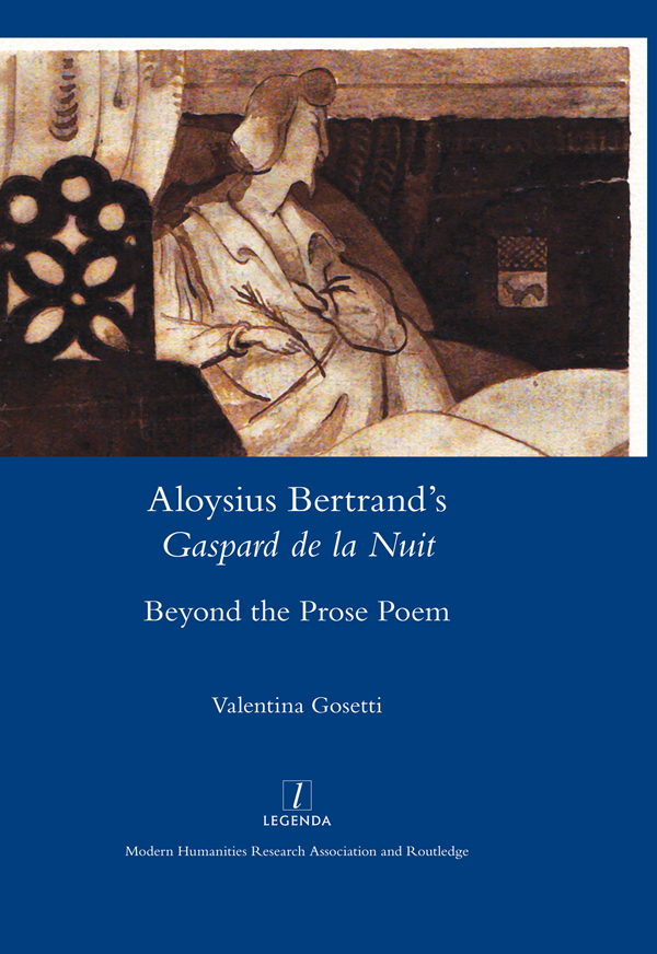 Aloysius Bertrand's Gaspard de la Nuit Beyond the Prose Poem - Valentina Gosetti,,