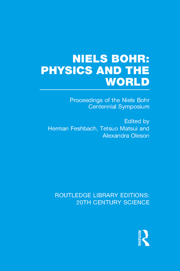 Niels Bohr: Physics and the World - Herman Feshbach, Tetsuo Matsui, Alexandra Oleson