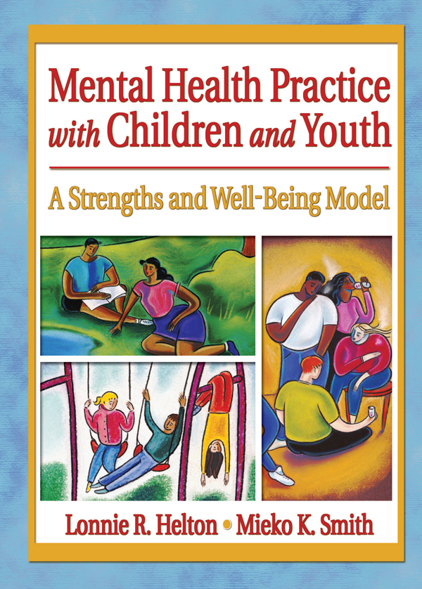 Mental Health Practice with Children and Youth - Lonnie R. Helton, Mieko Kotake Smith