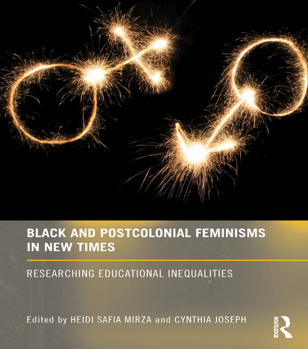 Black and Postcolonial Feminisms in New Times - Heidi Safia Mirza, Cynthia Joseph