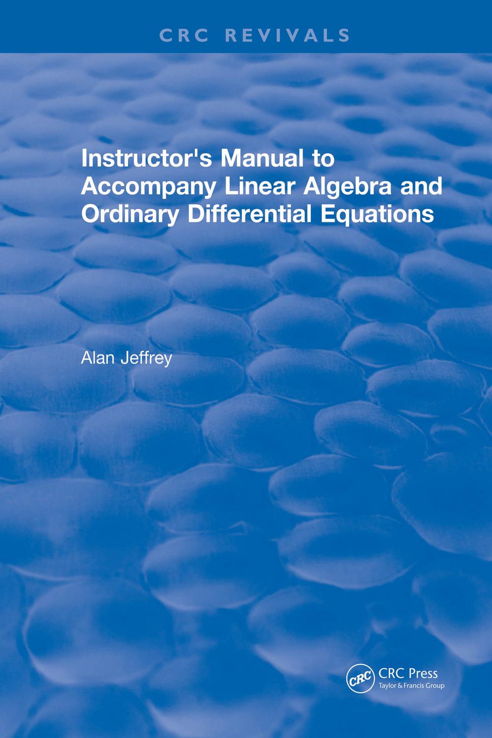 Instructors Manual to Accompany Linear Algebra and Ordinary Differential Equations - Alan Jeffrey