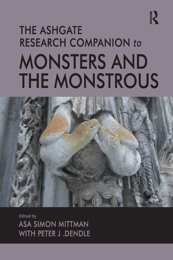 The Ashgate Research Companion to Monsters and the Monstrous - Asa Simon Mittman, Peter J. Dendle