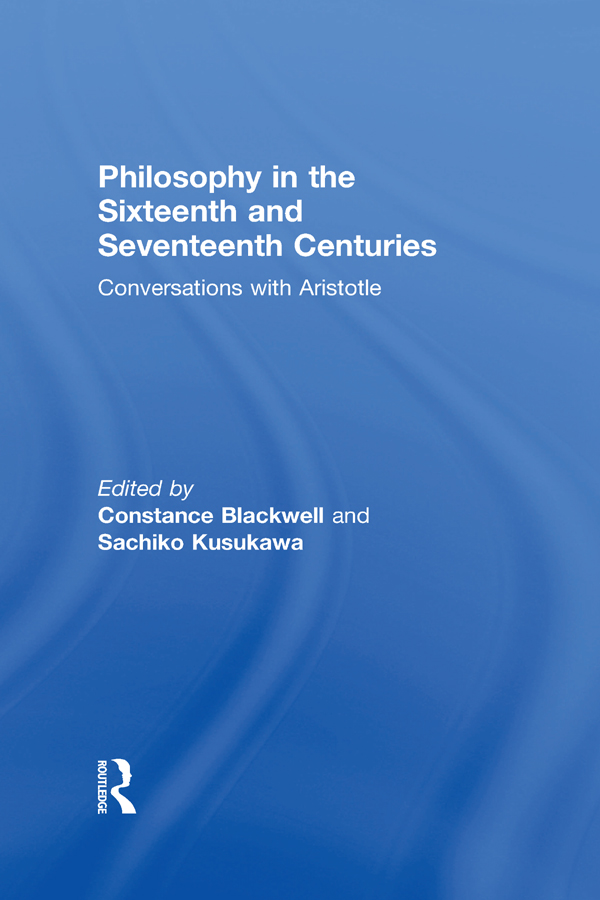 Philosophy in the Sixteenth and Seventeenth Centuries - Constance Blackwell, Sachiko Kusukawa,,