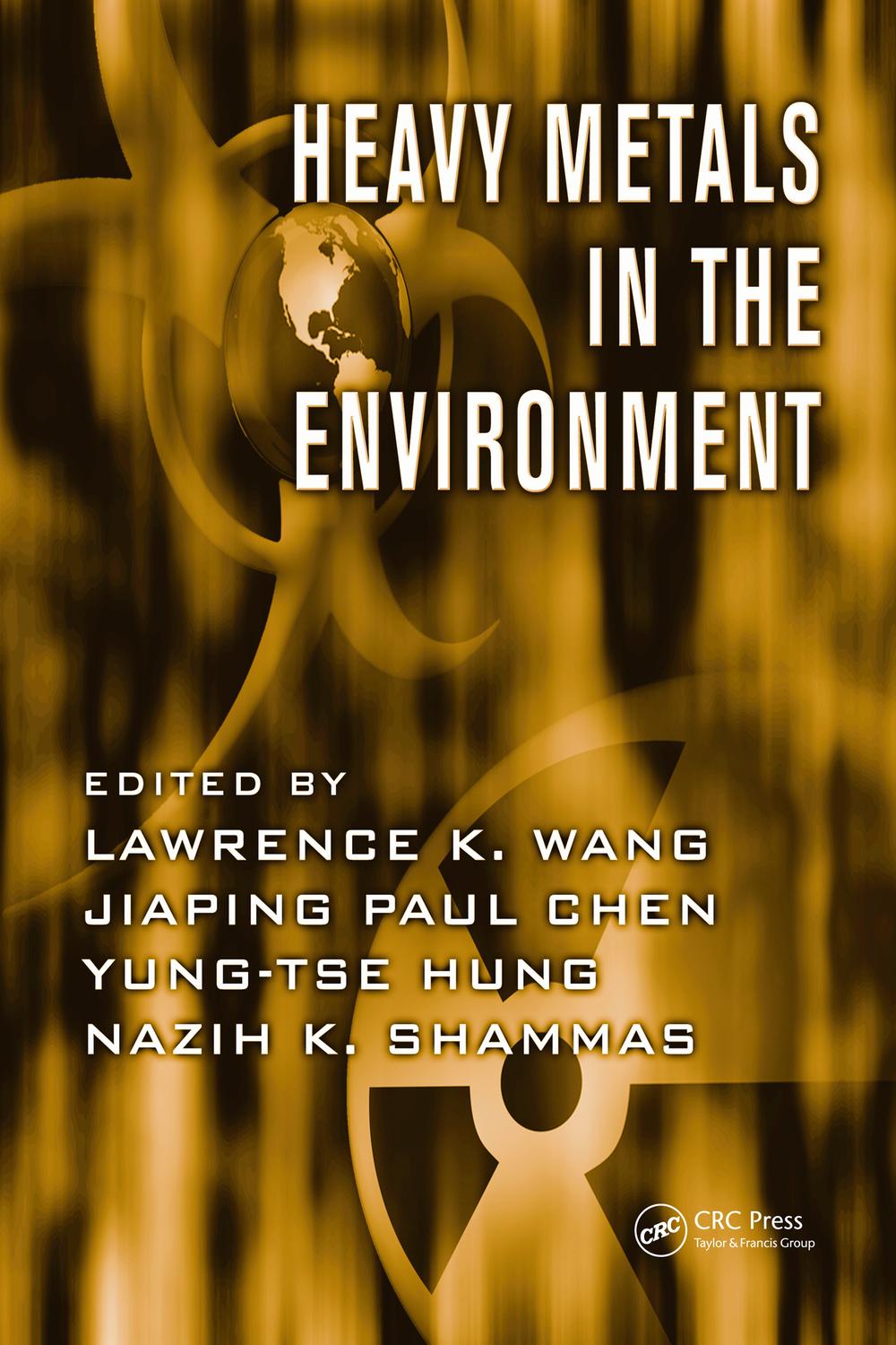Heavy Metals in the Environment - Lawrence K. Wang, Jiaping Paul Chen, Yung-Tse Hung, Nazih K. Shammas