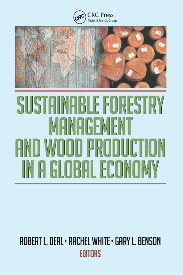 Sustainable Forestry Management and Wood Production in a Global Economy - Robert L Deal, Rachel White, Gary Benson