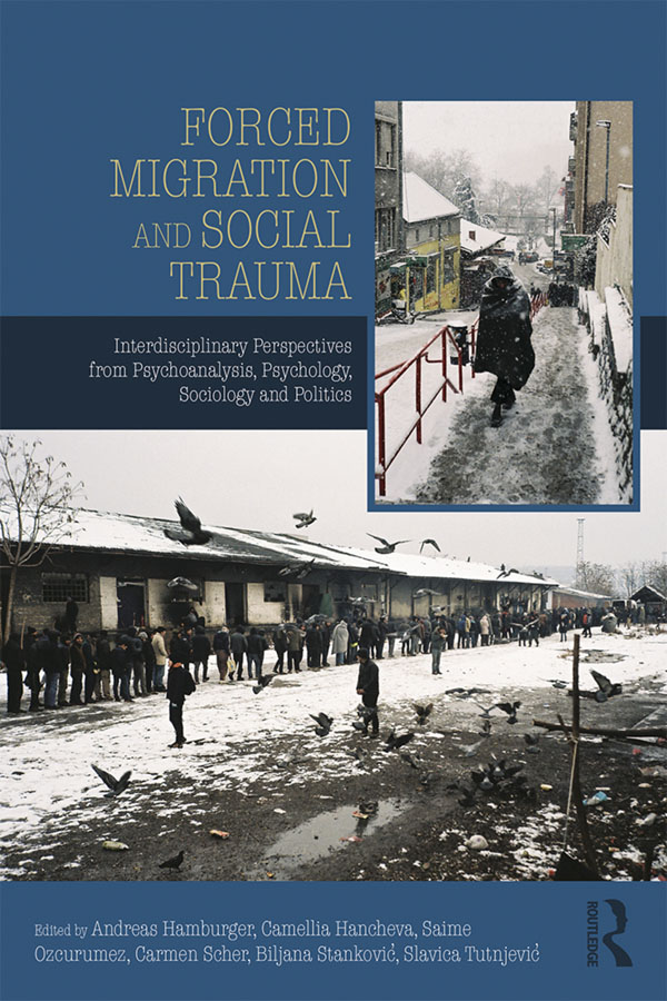 Forced Migration and Social Trauma - Andreas Hamburger, Camellia Hancheva, Saime Özcürümez, Carmen Scher, Biljana Stankovic, Slavica Tutnjevic
