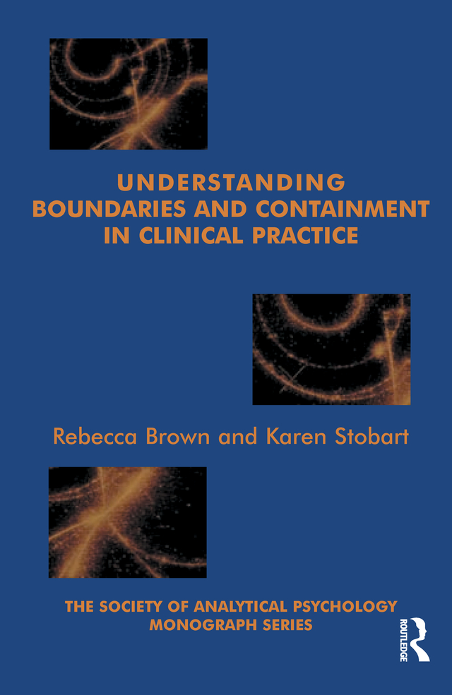 Understanding Boundaries and Containment in Clinical Practice - Rebecca Brown, Karen Stobart,,