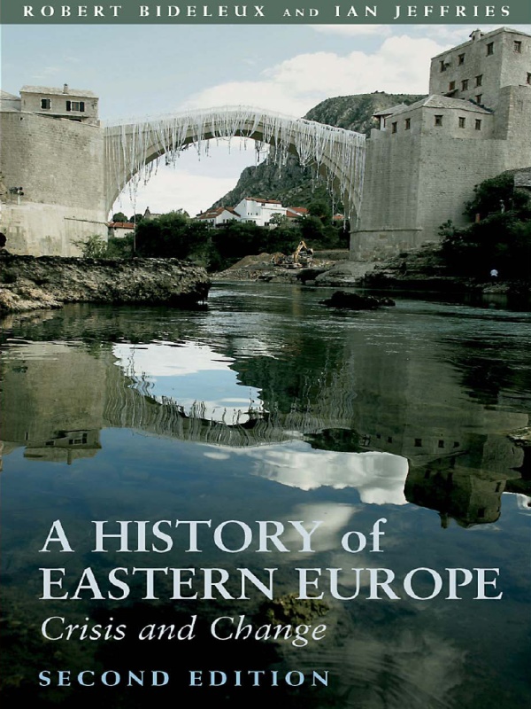 A History of Eastern Europe - Robert Bideleux, Ian Jeffries