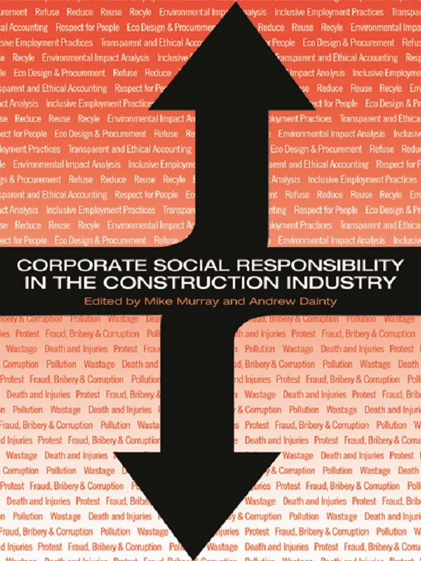 Corporate Social Responsibility in the Construction Industry - Michael Murray, Andrew Dainty
