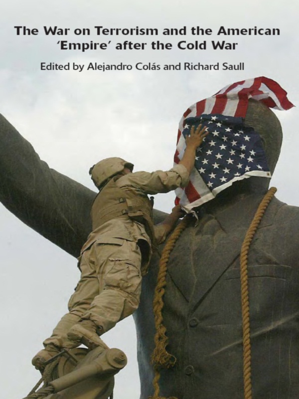 The War on Terrorism and the American 'Empire' after the Cold War - Alejandro Colas, Richard Saull