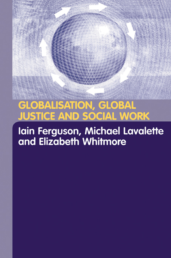 Globalisation, Global Justice and Social Work - Iain Ferguson, Michael Lavalette, Elisabeth Whitmore