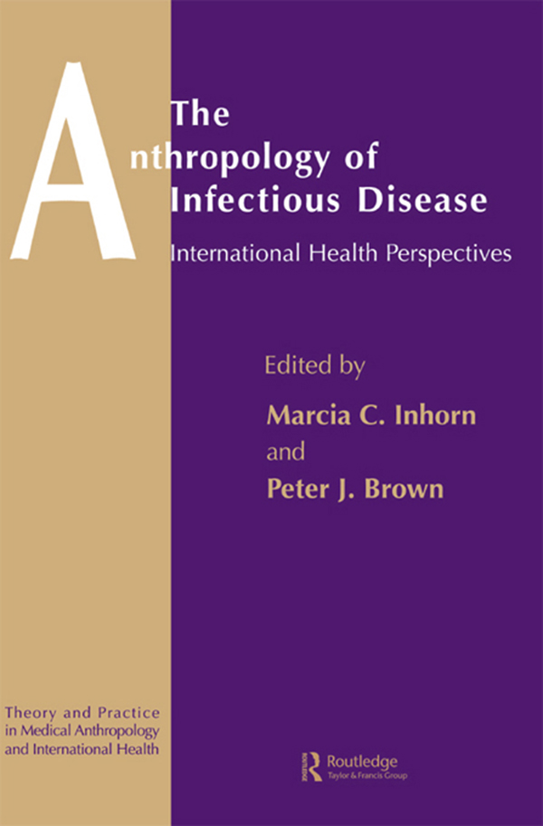 The Anthropology of Infectious Disease - Peter J. Brown, Marcia C. Inhorn