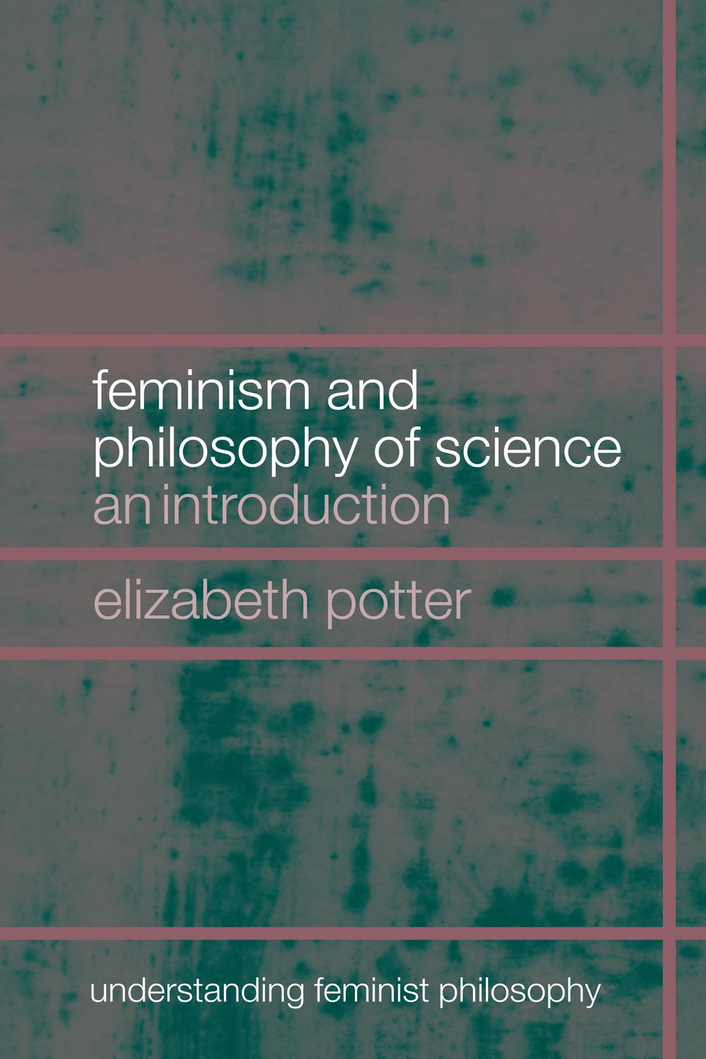 Feminism and Philosophy of Science - Elizabeth Potter